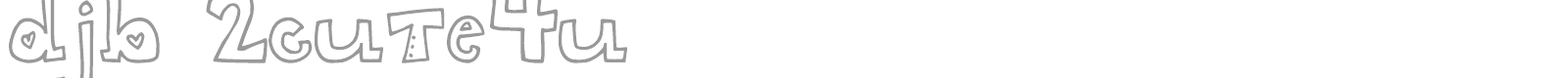 DJB 2 Cute 4 U font preview